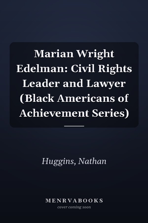 Marian Wright Edelman: Civil Rights Leader and Lawyer (Black Americans of Achievement Series)