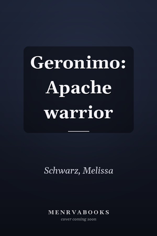 Geronimo: Apache warrior