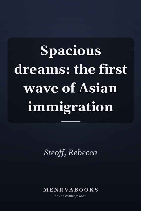 Spacious dreams: the first wave of Asian immigration