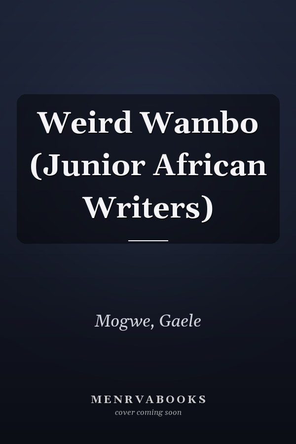 Weird Wambo (Junior African Writers)