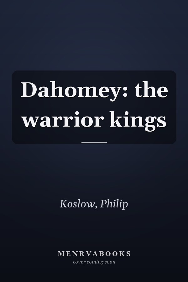Dahomey: the warrior kings