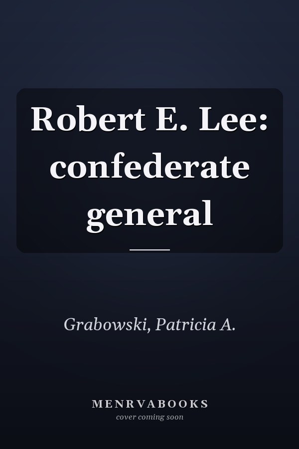 Robert E. Lee: confederate general