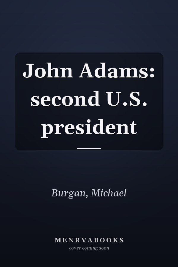 John Adams: second U.S. president
