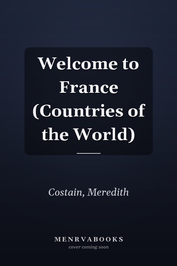 Welcome to France (Countries of the World)