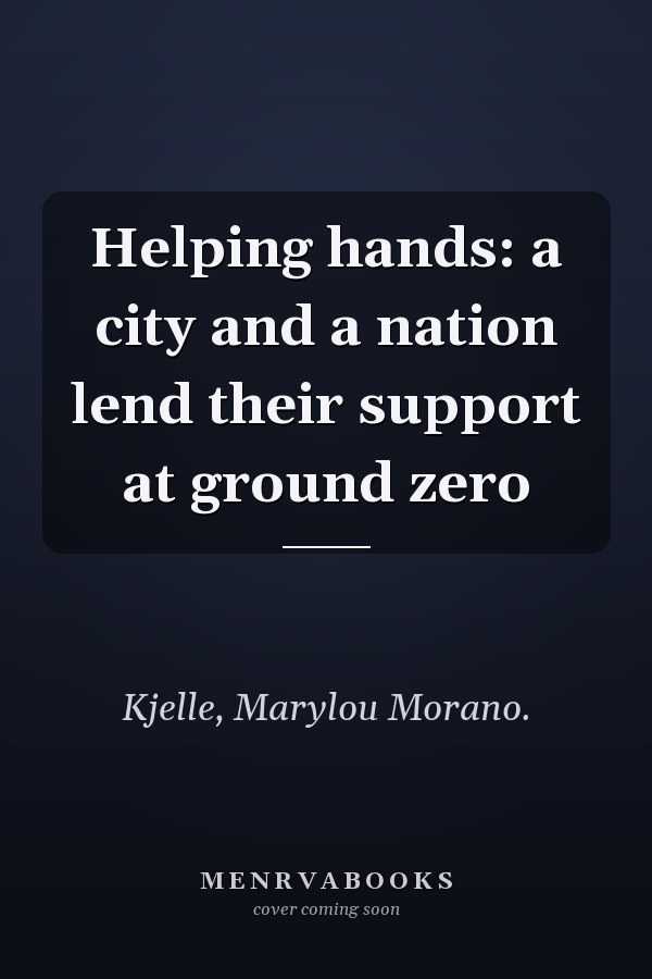 Helping hands: a city and a nation lend their support at ground zero