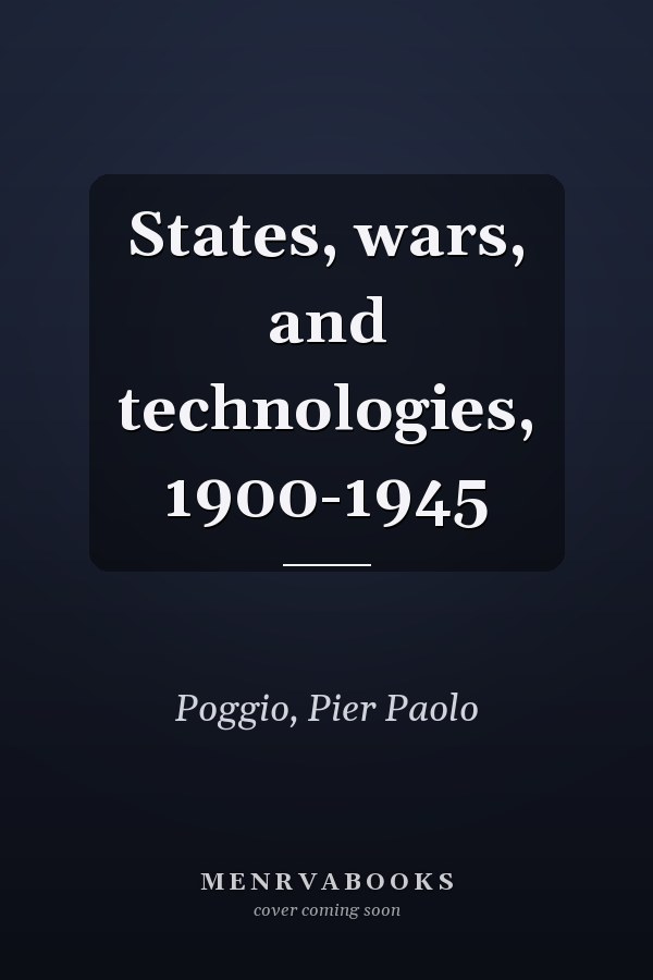States, wars, and technologies, 1900-1945