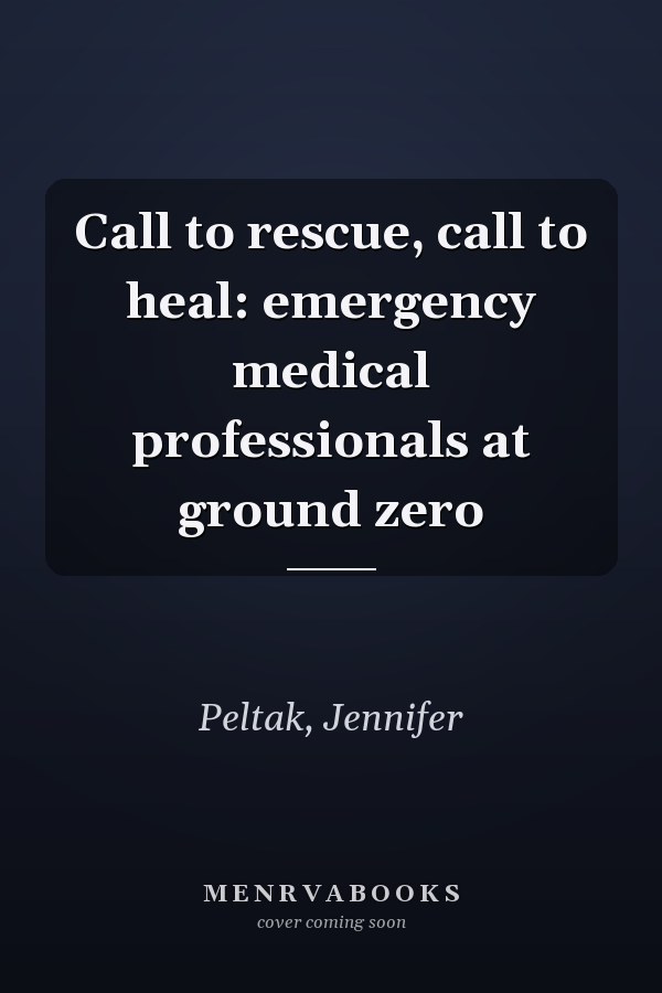 Call to rescue, call to heal: emergency medical professionals at ground zero