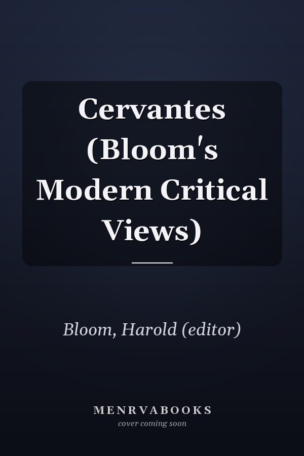 Cervantes (Bloom's Modern Critical Views)