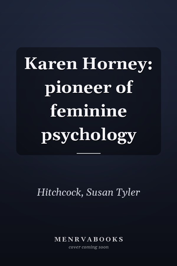 Karen Horney: pioneer of feminine psychology