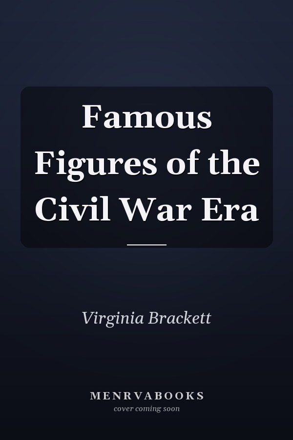 Famous Figures of the Civil War Era