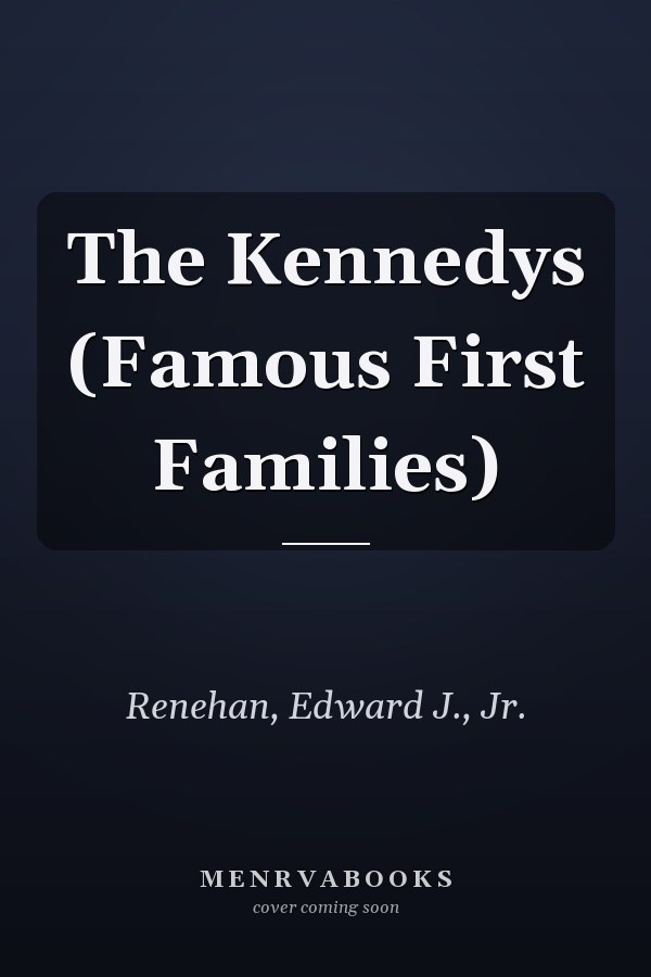 The Kennedys (Famous First Families)