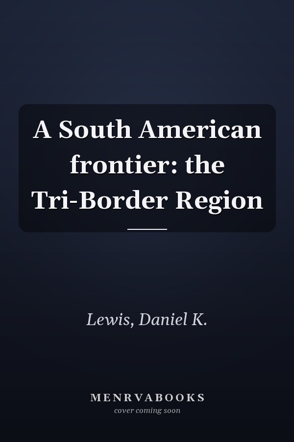 A South American frontier: the Tri-Border Region