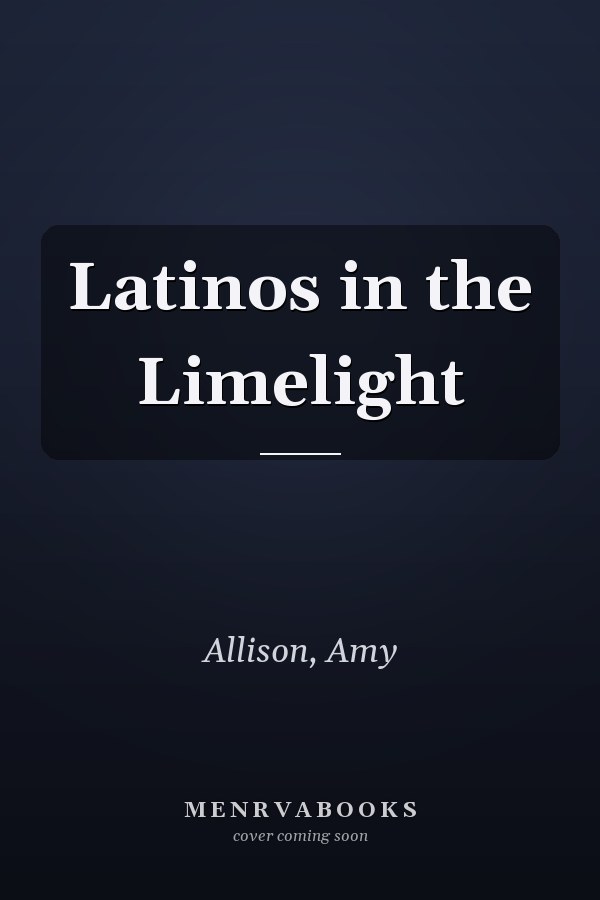 Latinos in the Limelight