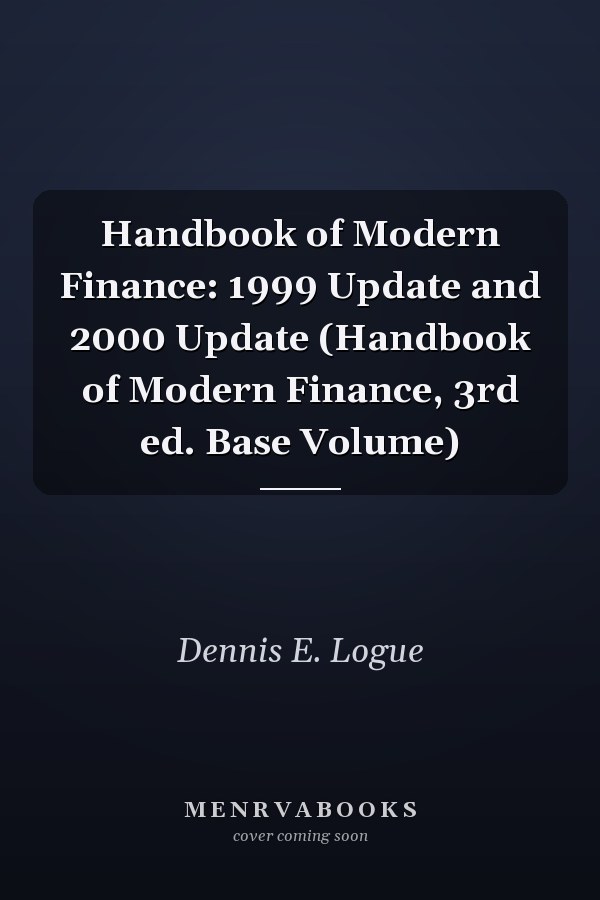 Handbook of Modern Finance: 1999 Update and 2000 Update (Handbook of Modern Finance, 3rd ed. Base Volume)