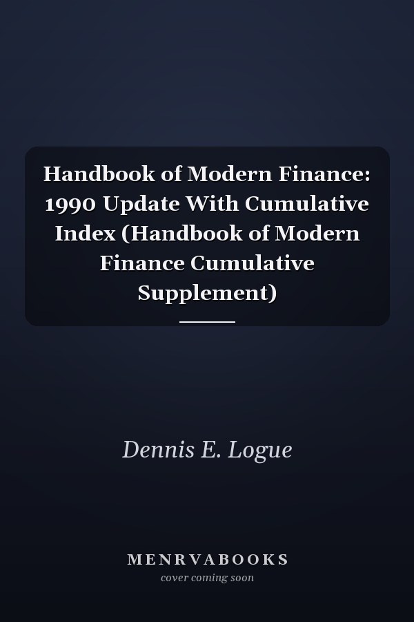 Handbook of Modern Finance: 1990 Update With Cumulative Index (Handbook of Modern Finance Cumulative Supplement)