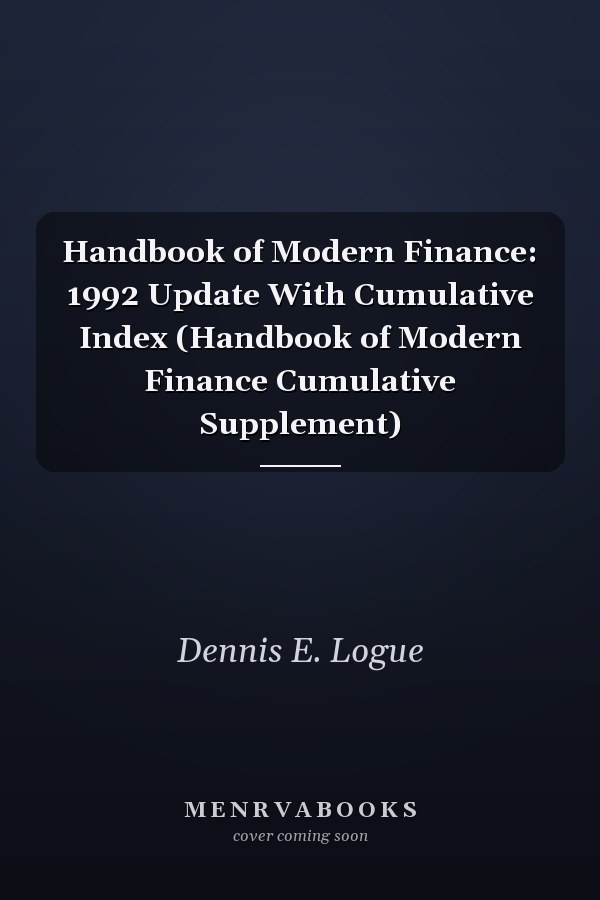 Handbook of Modern Finance: 1992 Update With Cumulative Index (Handbook of Modern Finance Cumulative Supplement)