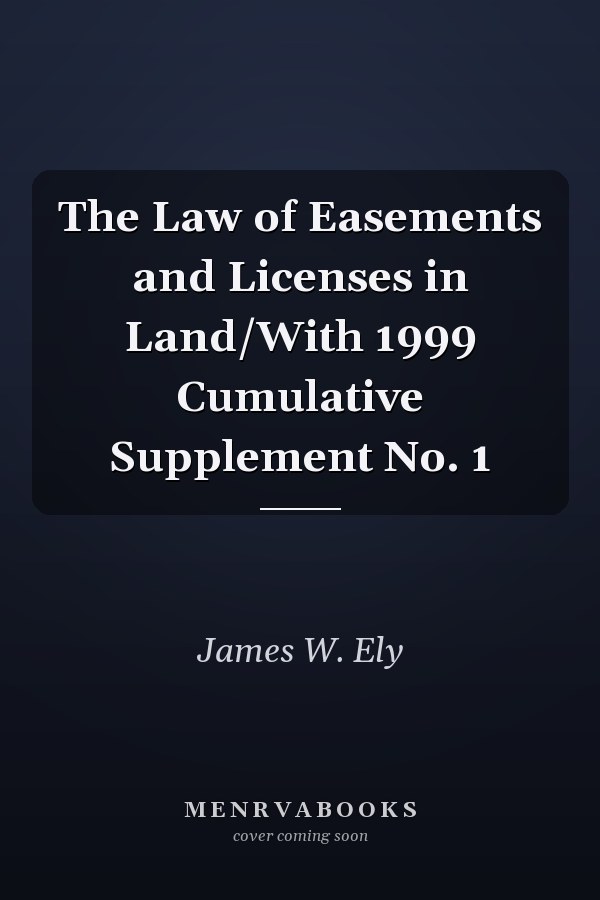 The Law of Easements and Licenses in Land/With 1999 Cumulative Supplement No. 1