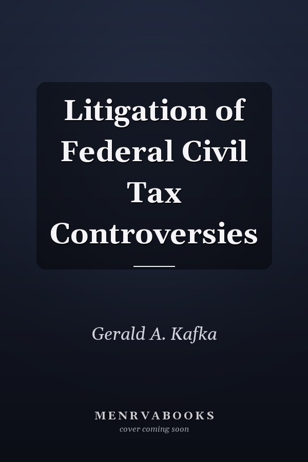 Litigation of Federal Civil Tax Controversies