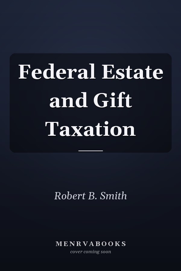 Federal Estate and Gift Taxation