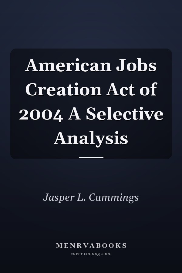 American Jobs Creation Act of 2004 A Selective Analysis