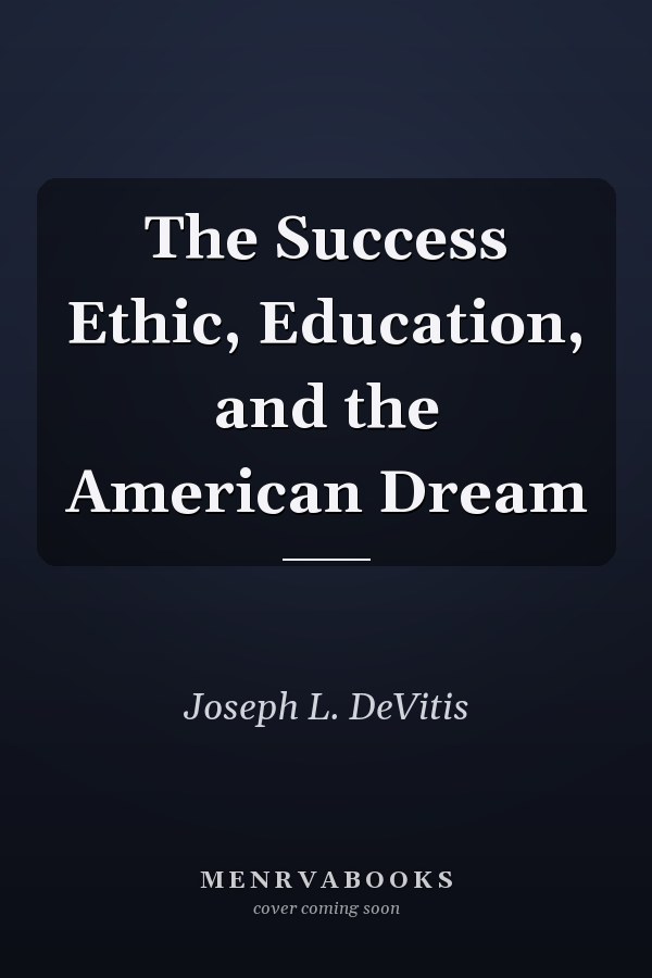 The Success Ethic, Education, and the American Dream