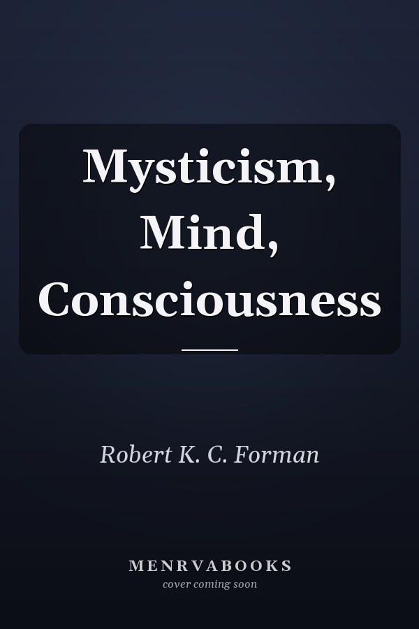 Mysticism, Mind, Consciousness