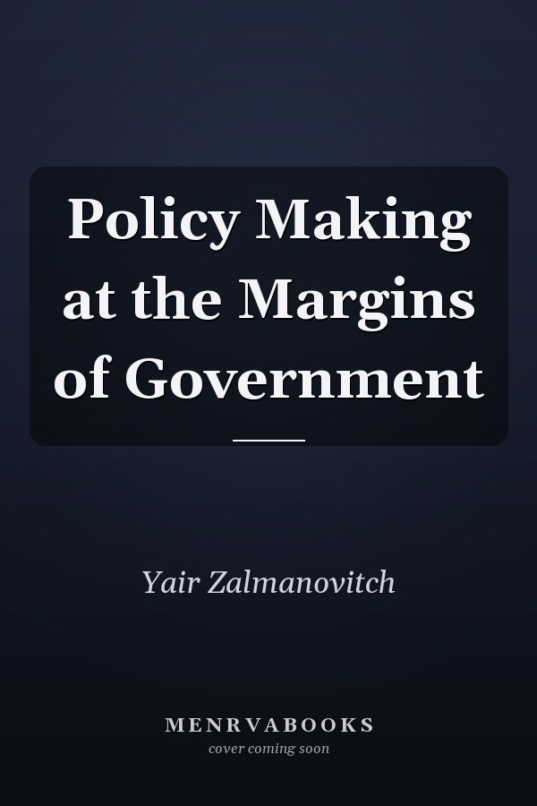 Policy Making at the Margins of Government