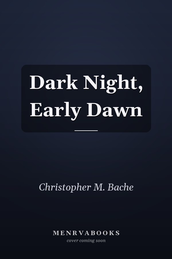 Dark Night, Early Dawn