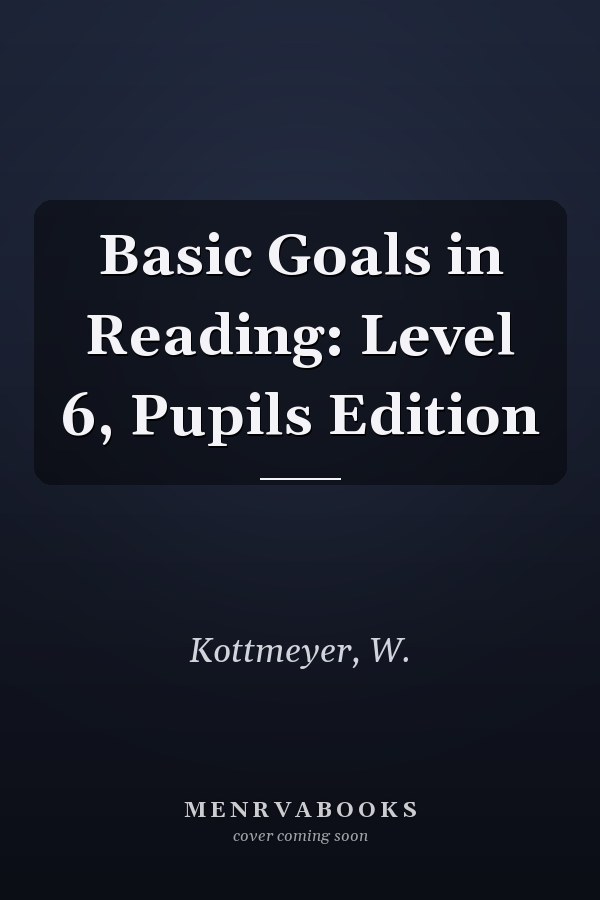 Basic Goals in Reading: Level 6, Pupils Edition