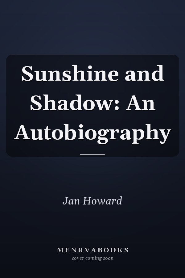 Sunshine and Shadow: An Autobiography