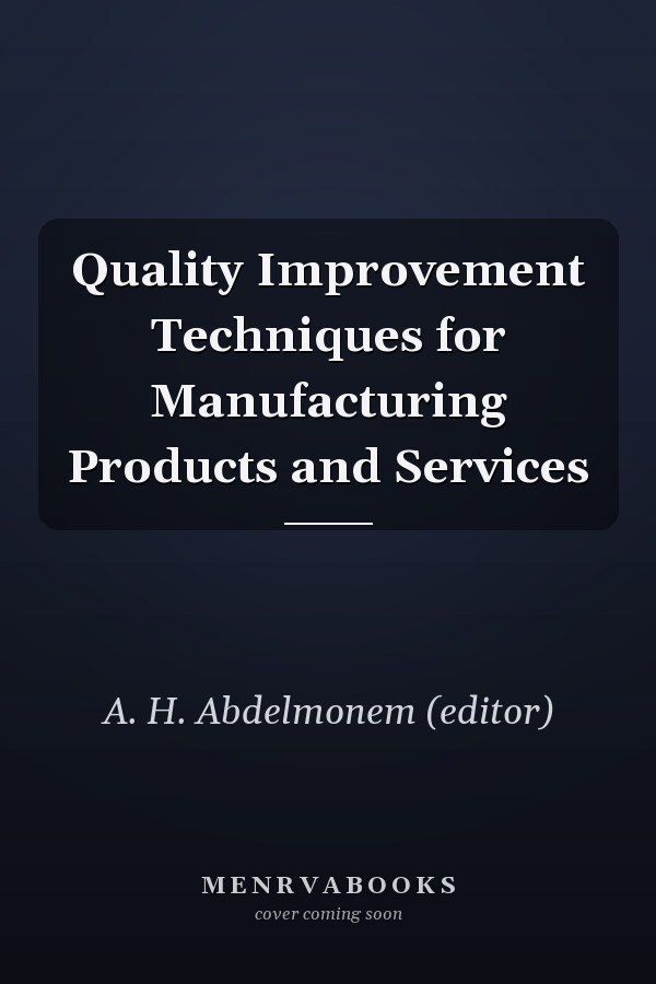 Quality Improvement Techniques for Manufacturing Products and Services
