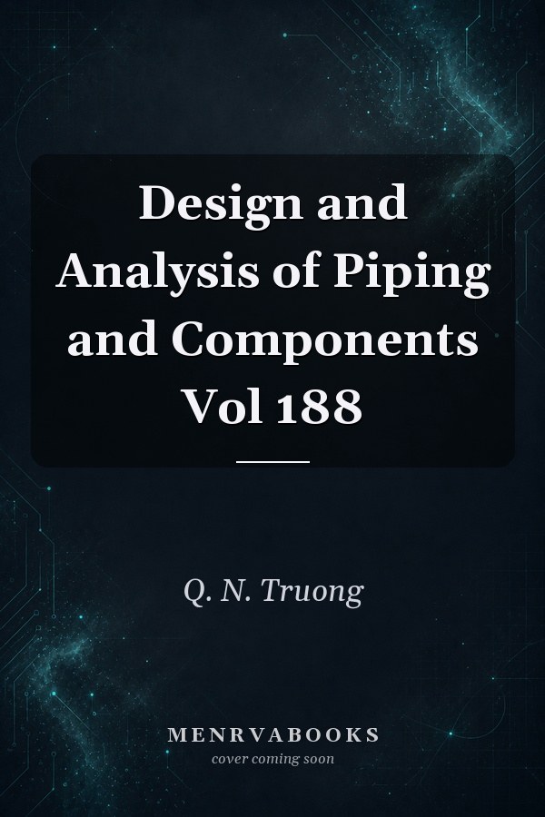 Design and Analysis of Piping and Components Vol 188