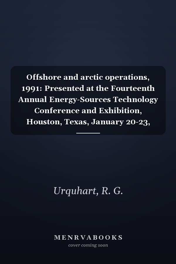 Offshore and arctic operations, 1991: Presented at the Fourteenth Annual Energy-Sources Technology Conference and Exhibition, Houston, Texas, January 20-23, 1991 (PD)