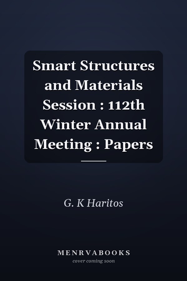 Smart Structures and Materials Session : 112th Winter Annual Meeting : Papers