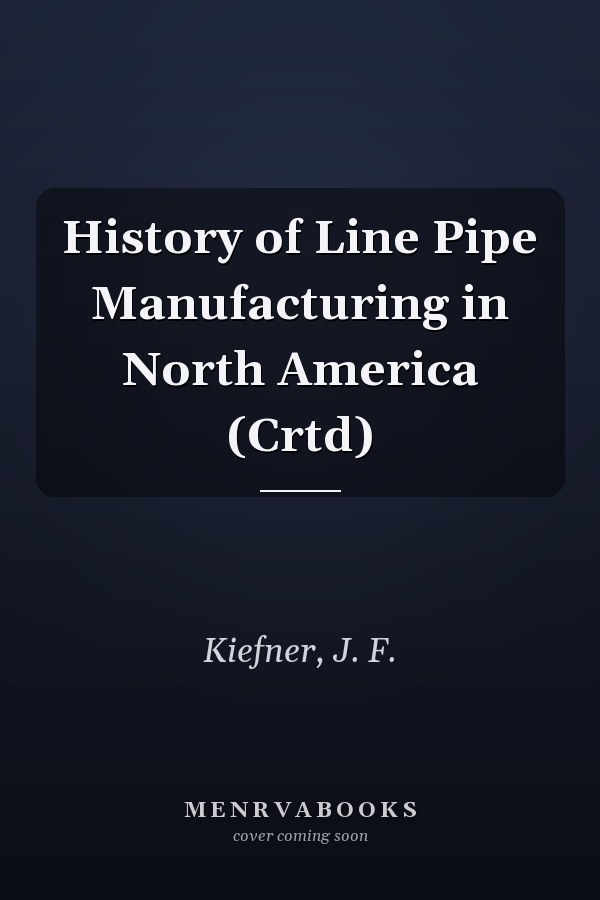 History of Line Pipe Manufacturing in North America (Crtd)