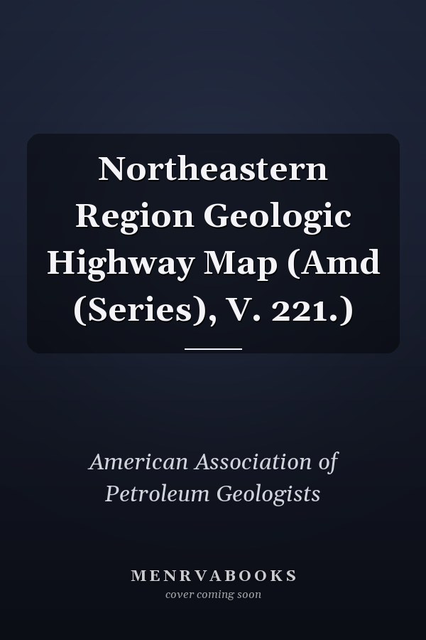 Northeastern Region Geologic Highway Map (Amd (Series), V. 221.)