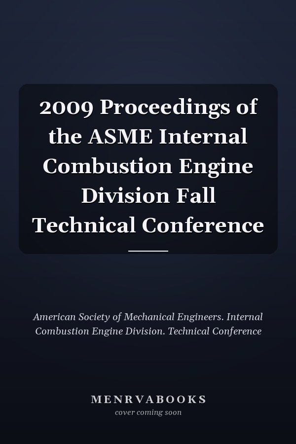 2009 Proceedings of the ASME Internal Combustion Engine Division Fall Technical Conference