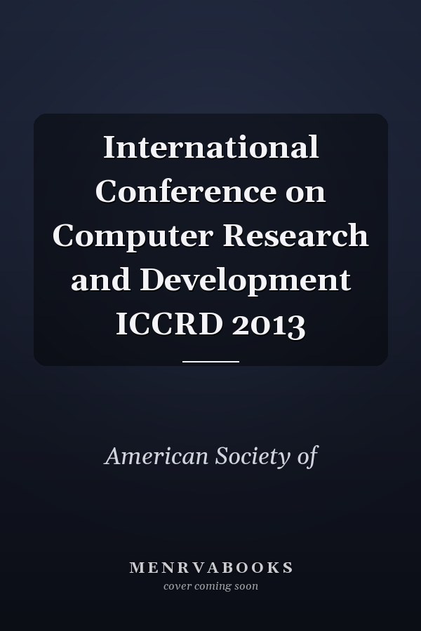 International Conference on Computer Research and Development ICCRD 2013