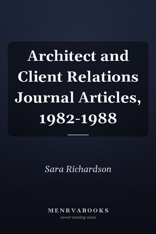 Architect and Client Relations Journal Articles, 1982-1988