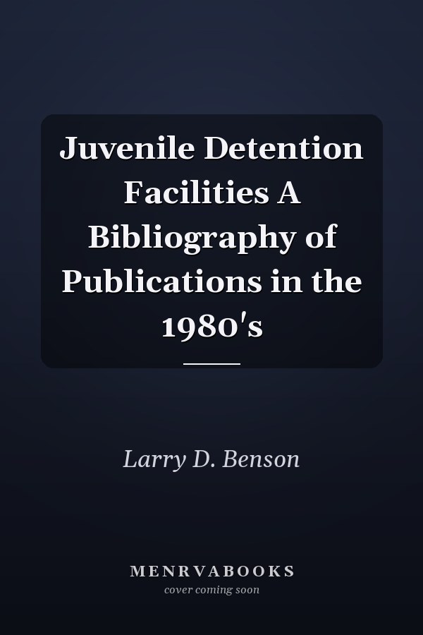 Juvenile Detention Facilities A Bibliography of Publications in the 1980's