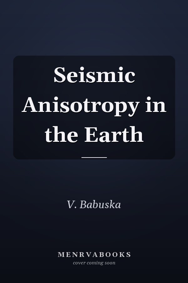Seismic Anisotropy in the Earth