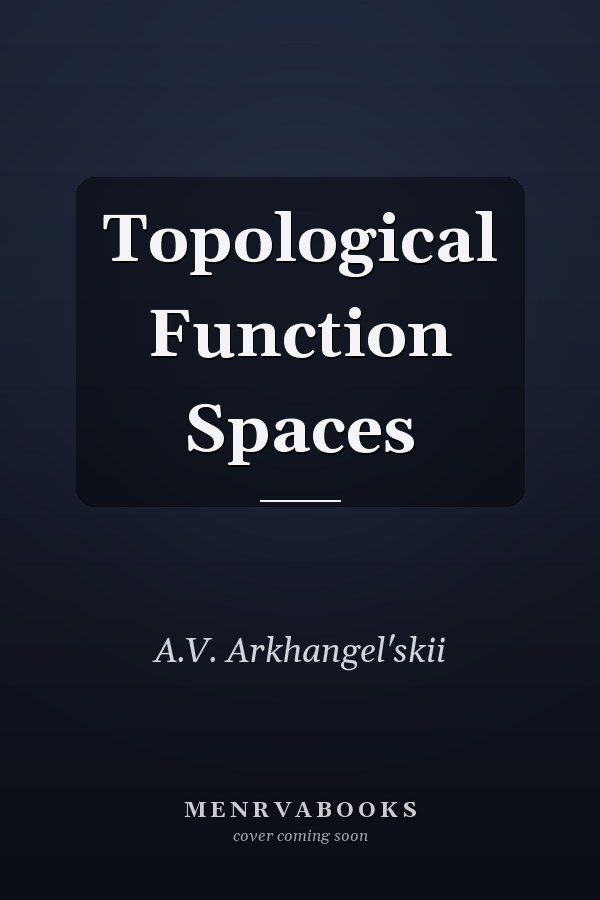 Topological Function Spaces