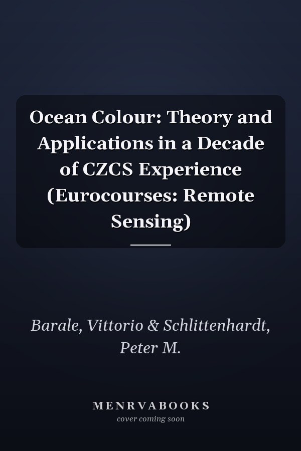 Ocean Colour: Theory and Applications in a Decade of CZCS Experience (Eurocourses: Remote Sensing)