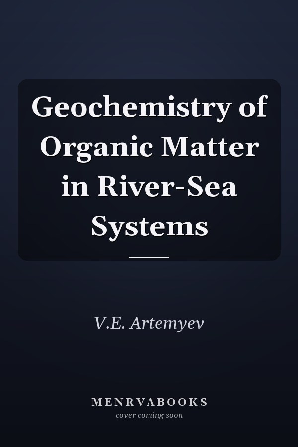 Geochemistry of Organic Matter in River-Sea Systems