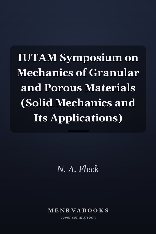 IUTAM Symposium on Mechanics of Granular and Porous Materials (Solid Mechanics and Its Applications)