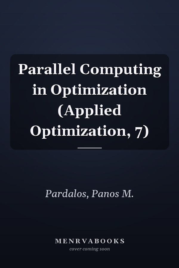 Parallel Computing in Optimization (Applied Optimization, 7)