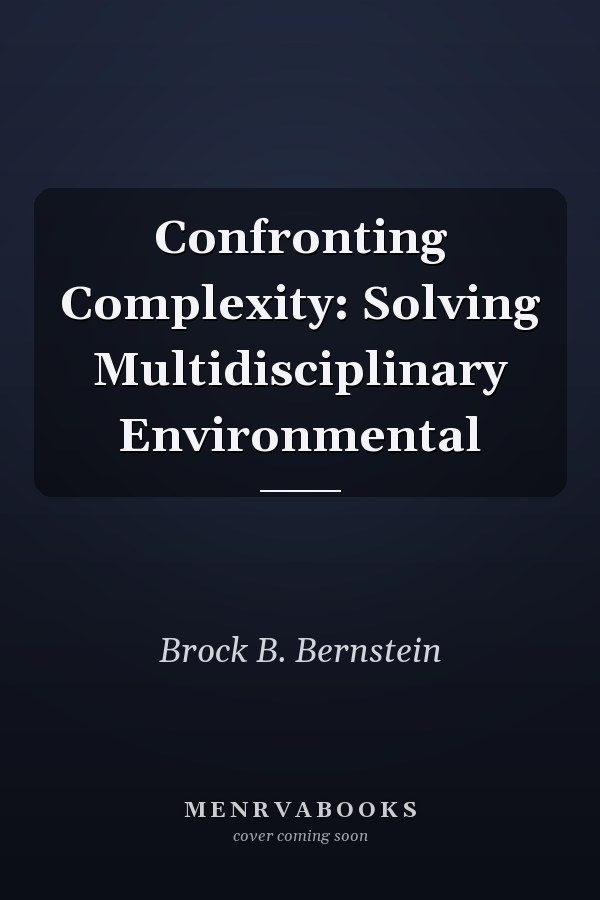 Confronting Complexity: Solving Multidisciplinary Environmental