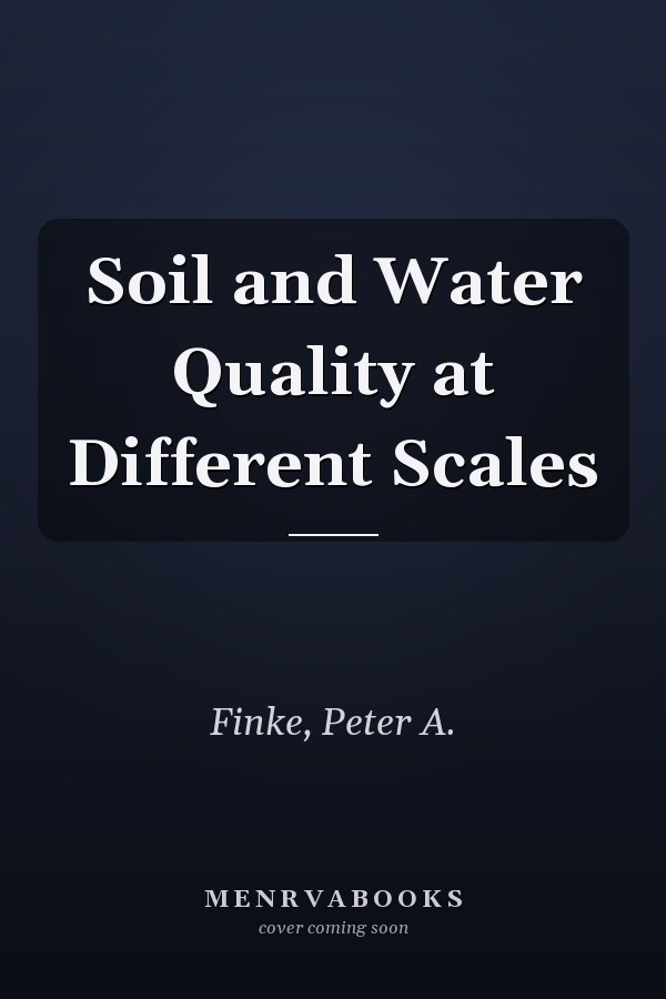 Soil and Water Quality at Different Scales
