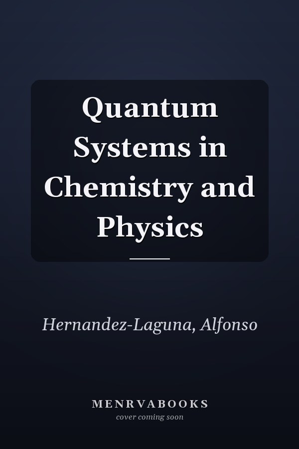 Quantum Systems in Chemistry and Physics