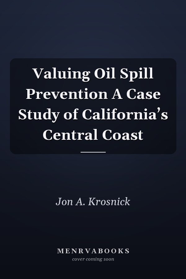 Valuing Oil Spill Prevention A Case Study of California’s Central Coast
